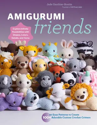 Amigurumi Friends: 20 de modele ușoare pentru a crea 100+ adorabile creaturi croșetate personalizate - Explorați posibilități infinite cu forme, culori, - Amigurumi Friends: 20 Easy Patterns to Create 100+ Adorable Custom Crochet Critters - Explore Infinite Possibilities with Shapes, Colors,
