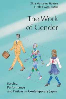 Munca de gen: Serviciu, performanță și fantezie în Japonia contemporană - The Work of Gender: Service, Performance and Fantasy in Contemporary Japan