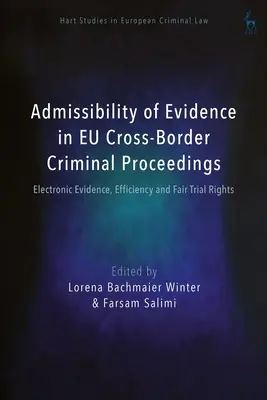 Admisibilitatea probelor în cadrul procedurilor penale transfrontaliere ale UE: Probele electronice, eficiența și dreptul la un proces echitabil - Admissibility of Evidence in EU Cross-Border Criminal Proceedings: Electronic Evidence, Efficiency and Fair Trial Rights