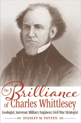 Strălucirea lui Charles Whittlesey: Geolog, topograf, inginer militar, strateg în războiul civil - The Brilliance of Charles Whittlesey: Geologist, Surveyor, Military Engineer, Civil War Strategist