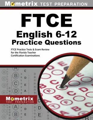 FTCE English 6-12 Întrebări practice: Teste practice FTCE & Exam Review pentru examenele de certificare a profesorilor din Florida - FTCE English 6-12 Practice Questions: FTCE Practice Tests & Exam Review for the Florida Teacher Certification Examinations