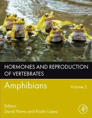 Hormonii și reproducerea nevertebratelor, volumul 2: Amfibieni - Hormones and Reproduction of Vertebrates, Volume 2: Amphibians