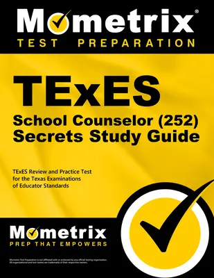 Ghid de studiu TExES Consilier școlar (252) Secretele: TExES Review and Practice Test for the Texas Examinations of Educator Standards (Examinare TExES și test de practică pentru examenele standardelor pentru educatori din Texas) - TExES School Counselor (252) Secrets Study Guide: TExES Review and Practice Test for the Texas Examinations of Educator Standards