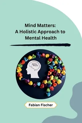 Mintea contează: O abordare holistică a sănătății mintale - Mind Matters: A Holistic Approach to Mental Health