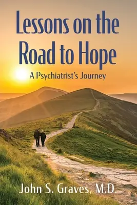Lecții pe drumul spre speranță: Călătoria unui psihiatru - Lessons on the Road to Hope: A Psychiatrist's Journey