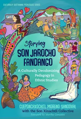 Storying Son Jarocho Fandango: O pedagogie culturală decolonizatoare în studiile etnice - Storying Son Jarocho Fandango: A Culturally Decolonizing Pedagogy in Ethnic Studies