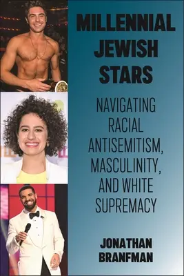 Stele evreiești milenare: Navigarea antisemitismului rasial, masculinitatea și supremația albă - Millennial Jewish Stars: Navigating Racial Antisemitism, Masculinity, and White Supremacy