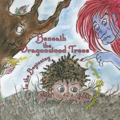 Sub copacii Dragonwood: In the Beginning - Beneath the Dragonwood Trees: In the Beginning