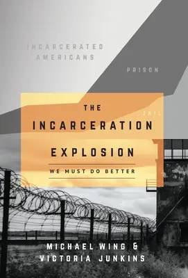 Explozia încarcerării: We Must Do Better - The Incarceration Explosion: We Must Do Better