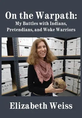 Pe calea războiului: Bătăliile mele cu indienii, pretendienii și războinicii treji - On the Warpath: My Battles with Indians, Pretendians, and Woke Warriors