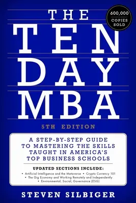 The Ten-Day MBA 5th Ed.: Un ghid pas cu pas pentru a stăpâni abilitățile predate în cele mai bune școli de afaceri din America - The Ten-Day MBA 5th Ed.: A Step-By-Step Guide to Mastering the Skills Taught in America's Top Business Schools