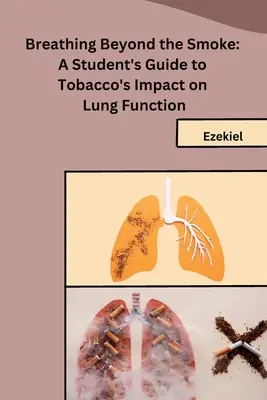 Breathing Beyond the Smoke: Ghidul elevului privind impactul tutunului asupra funcției pulmonare - Breathing Beyond the Smoke: A Student's Guide to Tobacco's Impact on Lung Function