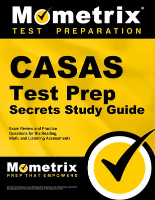 Ghid de studiu Casas Test Prep Secrets: Exam Review and Practice Questions for the Reading, Math, and Listening Assessments (Examinare și întrebări practice pentru evaluările de citire, matematică și ascultare) - Casas Test Prep Secrets Study Guide: Exam Review and Practice Questions for the Reading, Math, and Listening Assessments