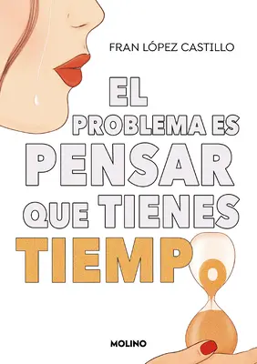 El Problema Es Pensar Que Tienes Tiempo / Problema este să crezi că ai timp - El Problema Es Pensar Que Tienes Tiempo / The Problem Is Thinking You Have Time