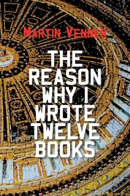 Motivul pentru care am scris douăsprezece cărți - The Reason Why I Wrote Twelve Books