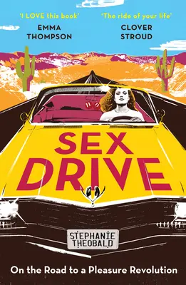 Sex Drive: Pe drumul către o revoluție a plăcerii - Sex Drive: On the Road to a Pleasure Revolution