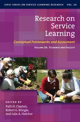 Cercetare privind învățarea prin servicii: Cadre conceptuale și evaluări: Volumul 2a: Studenți și cadre didactice - Research on Service Learning: Conceptual Frameworks and Assessments: Volume 2a: Students and Faculty