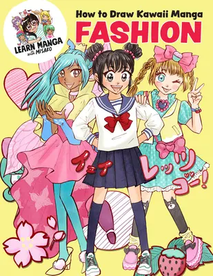 Cum să desenezi moda Kawaii Manga - How to Draw Kawaii Manga Fashion