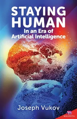 Să rămâi uman într-o eră a inteligenței artificiale - Staying Human in an Era of Artificial Intelligence