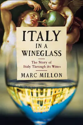 Italia într-un pahar de vin: Povestea Italiei prin vinurile sale - Italy in a Wineglass: The Story of Italy Through Its Wines