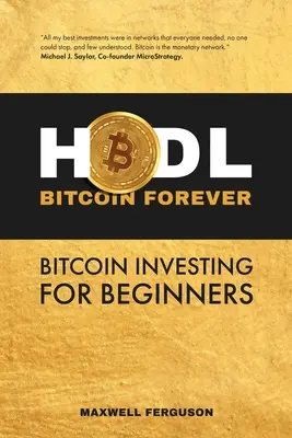 HODL Bitcoin Forever: Bitcoin Investing pentru începători - HODL Bitcoin Forever: Bitcoin Investing for Beginners