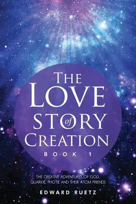 Povestea de dragoste a creației: Cartea 1 - The Love Story of Creation: Book 1