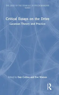 Eseuri critice despre drive: Teoria și practica lacaniană - Critical Essays on the Drive: Lacanian Theory and Practice