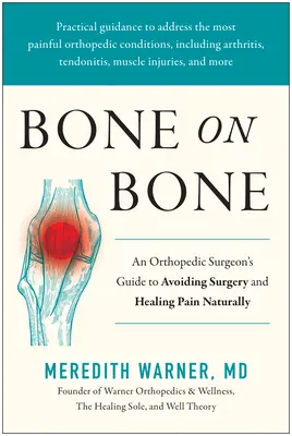 Bone on Bone: Ghidul unui chirurg ortoped pentru evitarea intervențiilor chirurgicale și vindecarea durerii pe cale naturală (Bone on Bone: An Orthopedic Surgeon's Guide to Avoiding Surgery and Healing Pain Naturally) - Bone on Bone: An Orthopedic Surgeon's Guide to Avoiding Surgery and Healing Pain Naturally