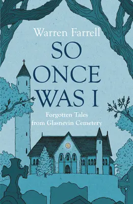 So Once Was I: Povești uitate din cimitirul Glasnevin - So Once Was I: Forgotten Tales from Glasnevin Cemetery