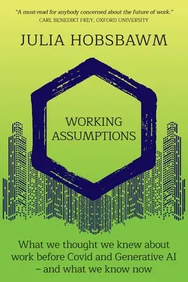 Working Assumptions: Ce credeam că știm despre muncă înainte de Covid și inteligența artificială generativă - și ce știm acum - Working Assumptions: What We Thought We Knew About Work Before Covid and Generative AI - And What We Know Now