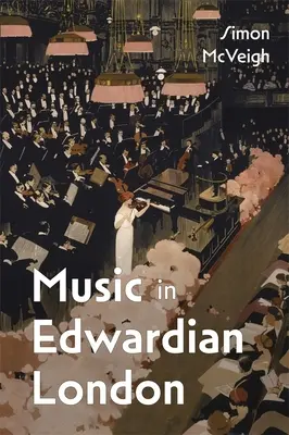 Muzica în Londra edwardiană - Music in Edwardian London