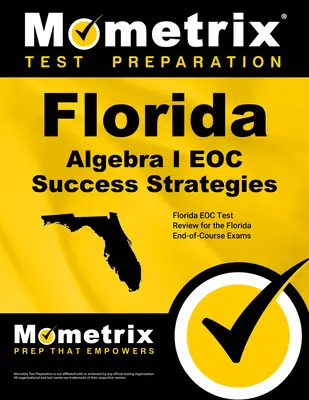 Florida Algebra I Eoc Success Strategies Study Guide: Florida Eoc Test Review for the Florida End-Of-Course Exam - Florida Algebra I Eoc Success Strategies Study Guide: Florida Eoc Test Review for the Florida End-Of-Course Exams