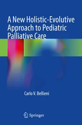 O nouă abordare holistic-evolutivă a îngrijirilor paliative pediatrice - A New Holistic-Evolutive Approach to Pediatric Palliative Care