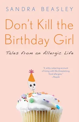 Don't Kill the Birthday Girl: Povești dintr-o viață alergică - Don't Kill the Birthday Girl: Tales from an Allergic Life