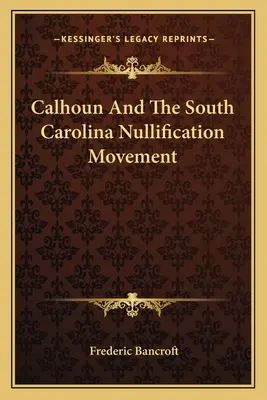 Calhoun și mișcarea de nulificare din Carolina de Sud - Calhoun And The South Carolina Nullification Movement