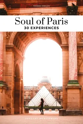 Sufletul Parisului: 30 de experiențe - Soul of Paris: 30 Experiences