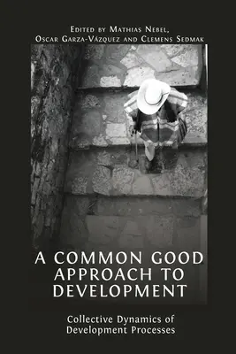 O abordare a dezvoltării bazată pe binele comun: Dinamica colectivă a proceselor de dezvoltare - A Common Good Approach to Development: Collective Dynamics of Development Processes