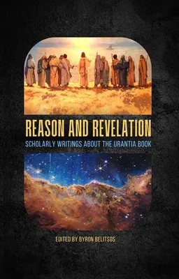 Rațiune și revelație: Eseuri academice despre Cartea Urantia [Scholarly Essays about the Urantia Book - Reason and Revelation: Scholarly Essays about the Urantia Book