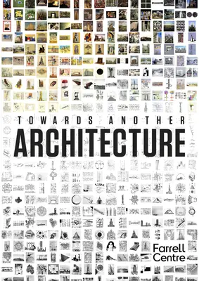 Către o altă arhitectură: Noi viziuni pentru secolul XXI - Towards Another Architecture: New Visions for the 21st Century