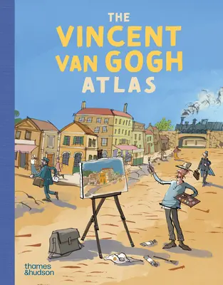Atlasul lui Vincent Van Gogh - The Vincent Van Gogh Atlas