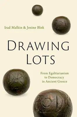 Drawing Lots: De la egalitarism la democrație în Grecia antică - Drawing Lots: From Egalitarianism to Democracy in Ancient Greece