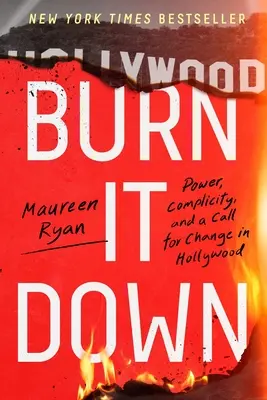Burn It Down: Putere, complicitate și un apel la schimbare la Hollywood - Burn It Down: Power, Complicity, and a Call for Change in Hollywood