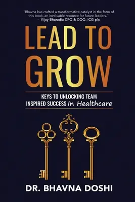 Lead to Grow: Chei pentru deblocarea succesului inspirat de echipă în domeniul sănătății - Lead to Grow: Keys to Unlocking Team Inspired Success in Healthcare