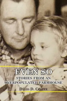 Chiar și așa: Povești dintr-o fermă suprapopulată - Even So: Stories from an Overpopulated Farmhouse