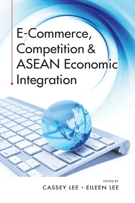 Comerțul electronic, concurența și integrarea economică a ASEAN - E-Commerce, Competition & ASEAN Economic Integration