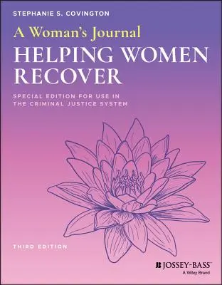 Jurnalul unei femei: Ajutând femeile să se recupereze, Ediție specială pentru utilizarea în sistemul de justiție penală - A Woman's Journal: Helping Women Recover, Special Edition for Use in the Criminal Justice System