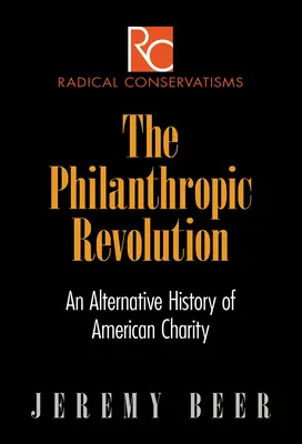 Revoluția filantropică: O istorie alternativă a carității americane - The Philanthropic Revolution: An Alternative History of American Charity