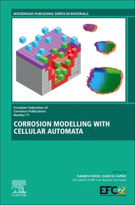 Modelarea coroziunii cu ajutorul automatelor celulare: volumul 71 - Corrosion Modelling with Cellular Automata: Volume 71