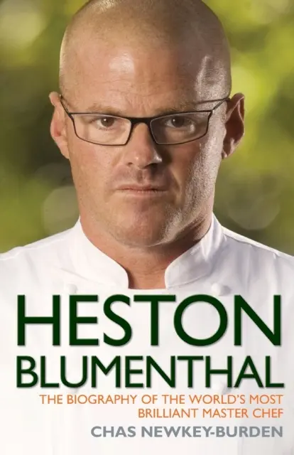 Heston Blumenthal - Biografia celui mai strălucit maestru bucătar din lume - Heston Blumenthal - The Biography of the World's Most Brilliant Master Chef