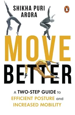Mișcați-vă mai bine: Un ghid în doi pași pentru o postură eficientă și o mobilitate sporită - Move Better: A Two-Step Guide to Efficient Posture and Increased Mobility
